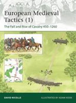 European Medieval Tactics The Fall and Rise of Cavalry, 450-1260  9781849085038 Front Cover