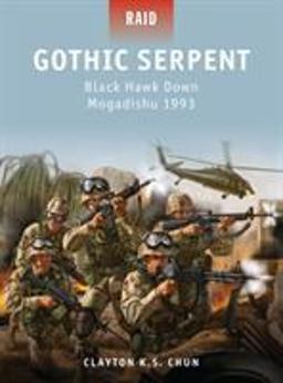 Gothic Serpent Black Hawk down Mogadishu 1993  9781849085847 Front Cover