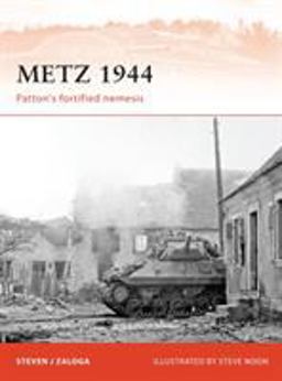 Metz 1944 Patton's Fortified Nemesis  9781849085915 Front Cover