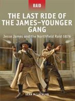 Last Ride of the James-Younger Gang Jesse James and the Northfield Raid 1876  9781849085991 Front Cover