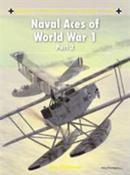Naval Aces of World War 1 Part 2  9781849086646 Front Cover
