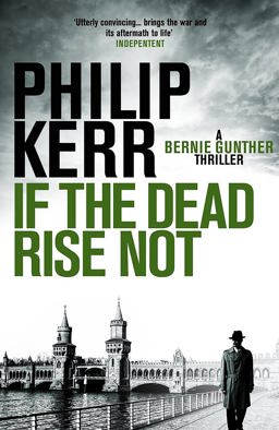 If the Dead Rise Not Bernie Gunther Thriller 6  9781849161930 Front Cover