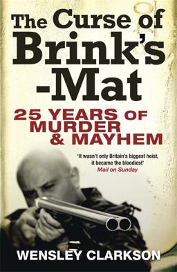Curse of Brink's-Mat Twenty-Five Years of Murder and Mayhem  9781849163071 Front Cover