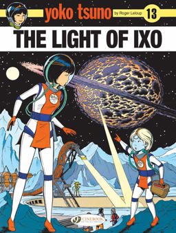 Yoko Tsuno 13: The Light of Ixo  9781849183925 Front Cover