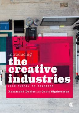 Introducing the Creative Industries From Theory to Practice  9781849205733 Front Cover