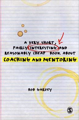 A Very Short, Fairly Interesting and Reasonably Cheap Book about Coaching and Mentoring