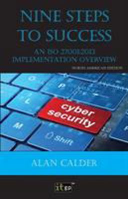 Nine Steps to Success: an ISO 27001 Implementation Overview 3rd 9781849289498 Front Cover