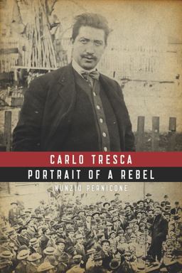 Carlo Tresca Portrait of a Rebel  9781849350037 Front Cover