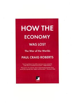 How the Economy Was Lost The War of the Worlds  9781849350075 Front Cover