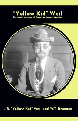 Yellow Kid Weil The Autobiography of America's Master Swindler  9781849350211 Front Cover