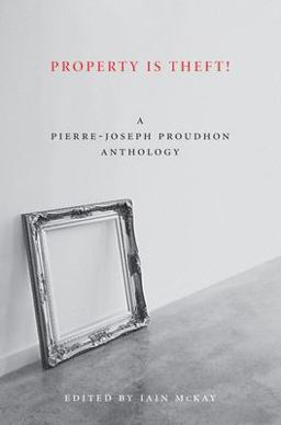 Property Is Theft! A Pierre-Joseph Proudhon Reader  9781849350242 Front Cover