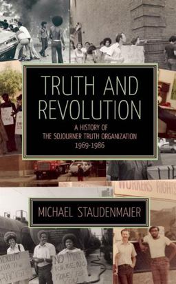Truth and Revolution A History of the Sojourner Truth Organization, 1969-1986  9781849350976 Front Cover
