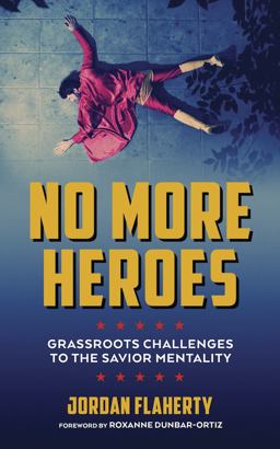 No More Heroes Grassroots Challenges to the Savior Mentality  9781849352666 Front Cover