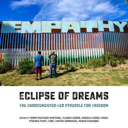Eclipse of Dreams The Undocumented-Led Struggle for Freedom  9781849353816 Front Cover