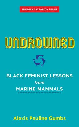 Undrowned Black Feminist Lessons from Marine Mammals  9781849353977 Front Cover