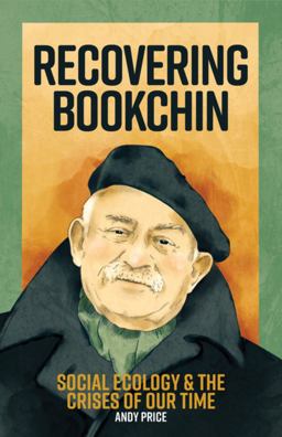 Recovering Bookchin Social Ecology and the Crises of Our Time 2nd 9781849354943 Front Cover