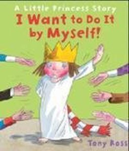 I Want to Do It by Myself! A Little Princess Story  9781849392228 Front Cover