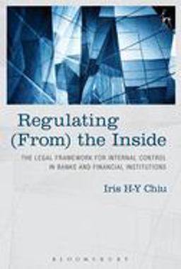 Regulating (from) the Inside The Legal Framework for Internal Control in Banks and Financial Institutions  9781849465250 Front Cover