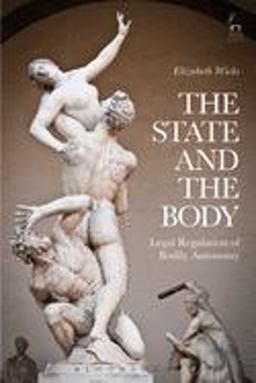 State and the Body Legal Regulation of Bodily Autonomy  9781849467797 Front Cover