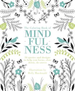 Coloring Book of Mindfulness 50 Quotes and Designs to Help You Focus, Slow down, De-Stress  9781849497305 Front Cover