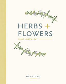 Herbs + Flowers Plant Grow Eat  9781849499392 Front Cover