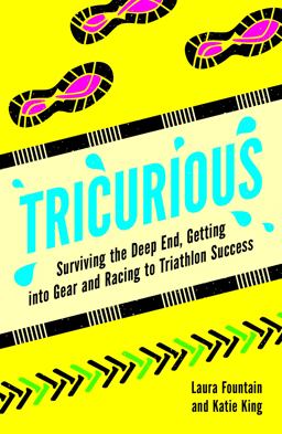 Tricurious Surviving the Deep End, Getting into Gear and Racing to Triathlon Success  9781849537148 Front Cover