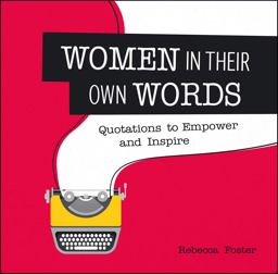 Women in Their Own Words Quotations to Empower and Inspire  9781849538541 Front Cover