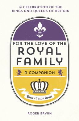 For the Love of the Royal Family A Companion  9781849539265 Front Cover