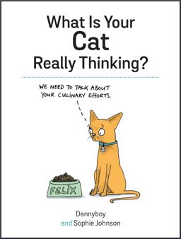 What Is Your Cat Really Thinking? Funny Advice and Hilarious Cartoons to Help You Understand What Your Cat Is Trying to Tell You  9781849539487 Front Cover