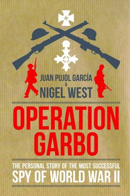 Operation Garbo The Personal Story of the Most Successful Spy of World War II  9781849541077 Front Cover