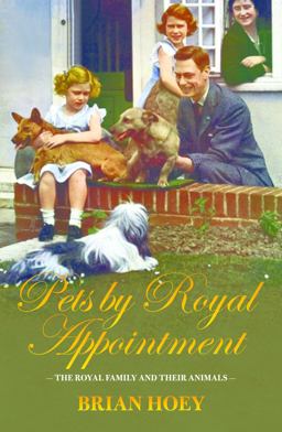 Pets by Royal Appointment The Royal Family and Their Animals  9781849546034 Front Cover