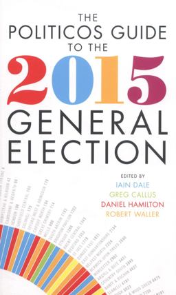 Politicos Guide to the 2015 General Election Politicos Guide to the 2015 General Election
