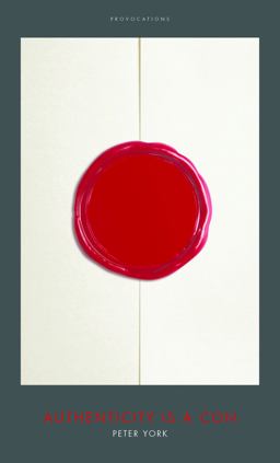 Authenticity Is a Con