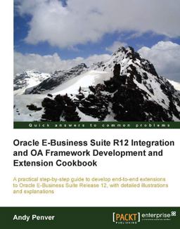 Oracle E-Business Suite R12 Integration and Oa Framework Development and Extension Cookbook