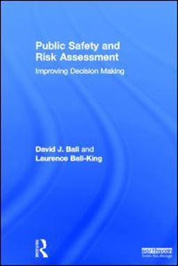 Public Safety and Risk Assessment Improving Decision Making  9781849713801 Front Cover