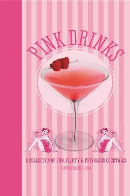 Pink Drinks A Collection of Fun, Flirty and Frivolous Cocktails  9781849755009 Front Cover