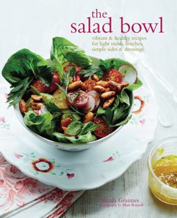 Salad Bowl Vibrant and Healthy Recipes for Main Courses, Simple Sides and Dressings  9781849756013 Front Cover