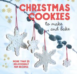 Christmas Cookies to Make and Bake More Than 25 Deliciously Fun Recipes  9781849756433 Front Cover