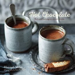 Hot Chocolate Rich and Indulgent Winter Drinks  9781849756594 Front Cover