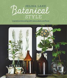 Botanical Style Inspirational Decorating with Nature, Plants and Florals  9781849757133 Front Cover