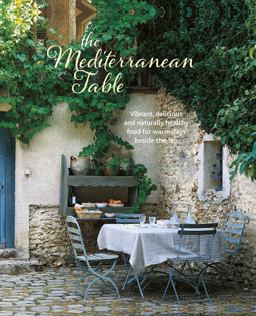 Mediterranean Table Vibrant, Delicious and Naturally Healthy Food for Warm Days Beside the Sea  9781849758130 Front Cover
