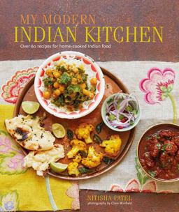 My Modern Indian Kitchen Over 60 Recipes for Home-Cooked Indian Food  9781849758147 Front Cover