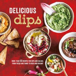 Delicious Dips More Than 50 Recipes for Dips from Fresh and Tangy to Rich and Creamy  9781849758208 Front Cover