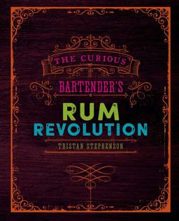 Curious Bartender's Rum Revolution  9781849758239 Front Cover