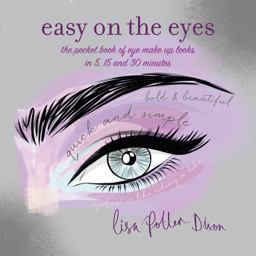 Easy on the Eyes The Pocket Book of Eye Make-Up Looks in 5, 15 and 30 Minutes  9781849758987 Front Cover