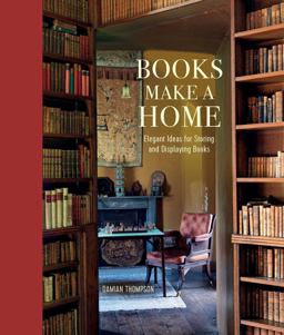 Books Make a Home Elegant Ideas for Storing and Displaying Books  9781849758994 Front Cover