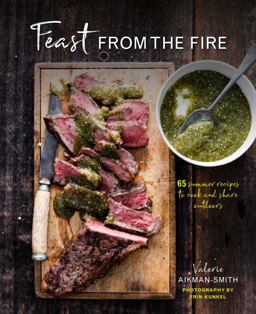 Feast from the Fire 65 Summer Recipes to Cook and Share Outdoors  9781849759670 Front Cover