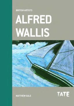 British Artists: Alfred Wallis  9781849762731 Front Cover