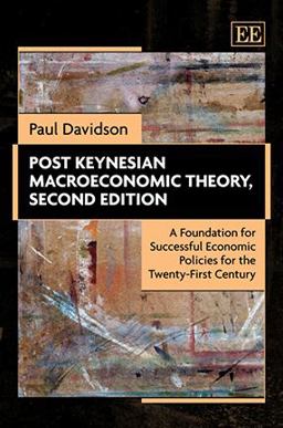 Post Keynesian Macroeconomic Theory A Foundation for Successful Economic Policies for the Twenty-First Century 2nd 9781849809801 Front Cover