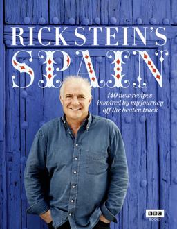 Rick Stein's Spain 140 New Recipes Inspired by My Journey off the Beaten Track  9781849901352 Front Cover